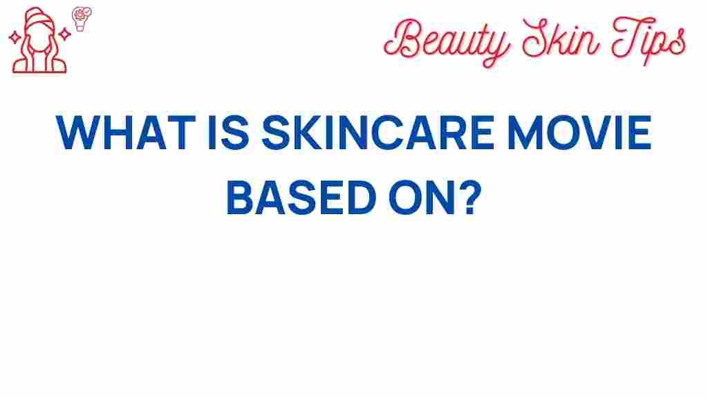 skincare-movie-influence