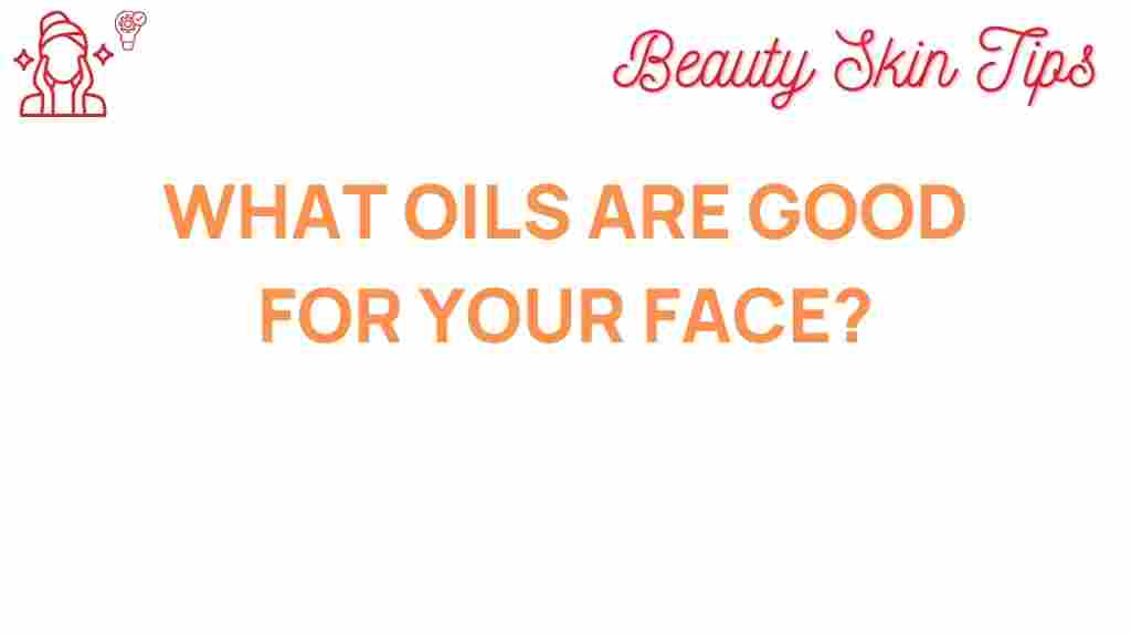 what-oils-are-good-for-your-face