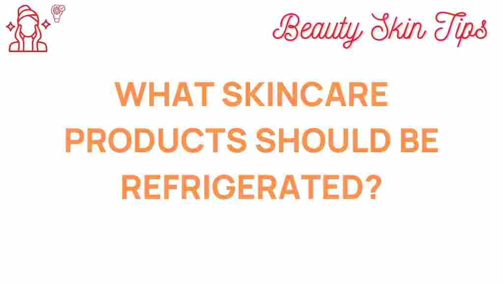 skincare-refrigeration-benefits