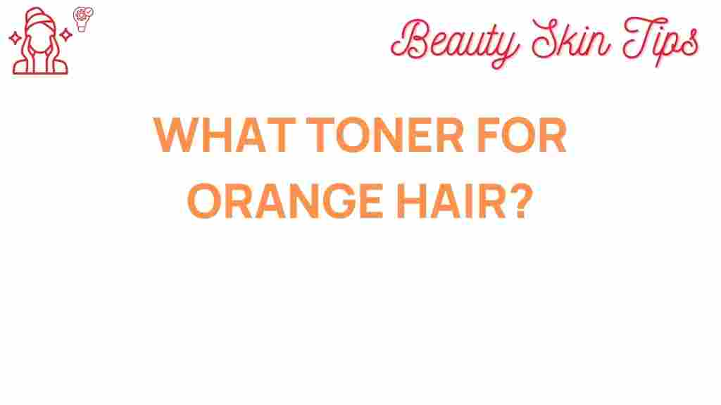 toner-for-orange-hair