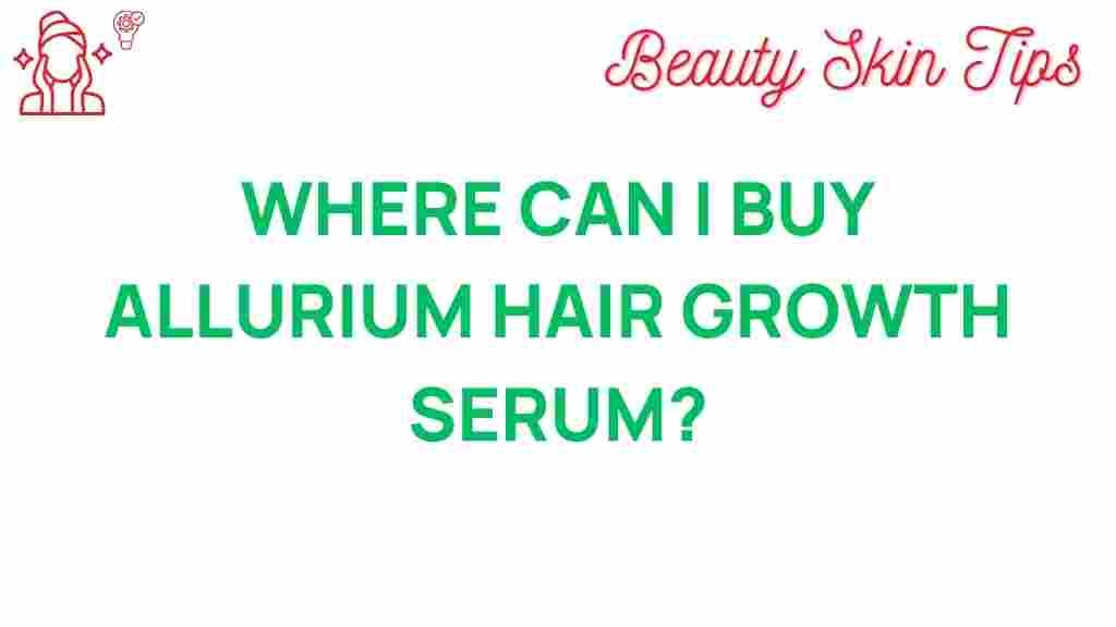 uncovering-secrets-where-to-buy-allurium-hair-growth-serum