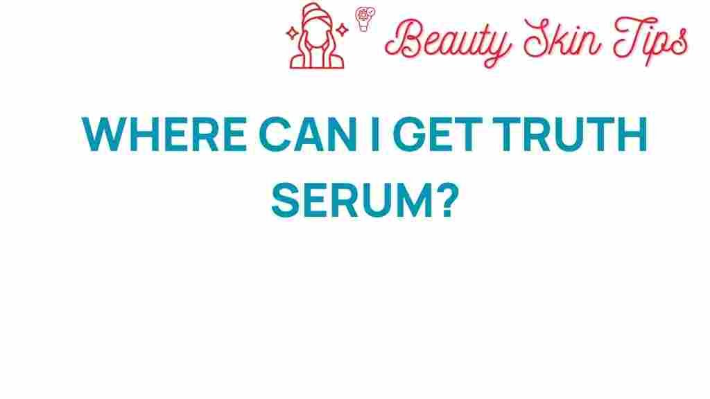 truth-serum-where-to-find