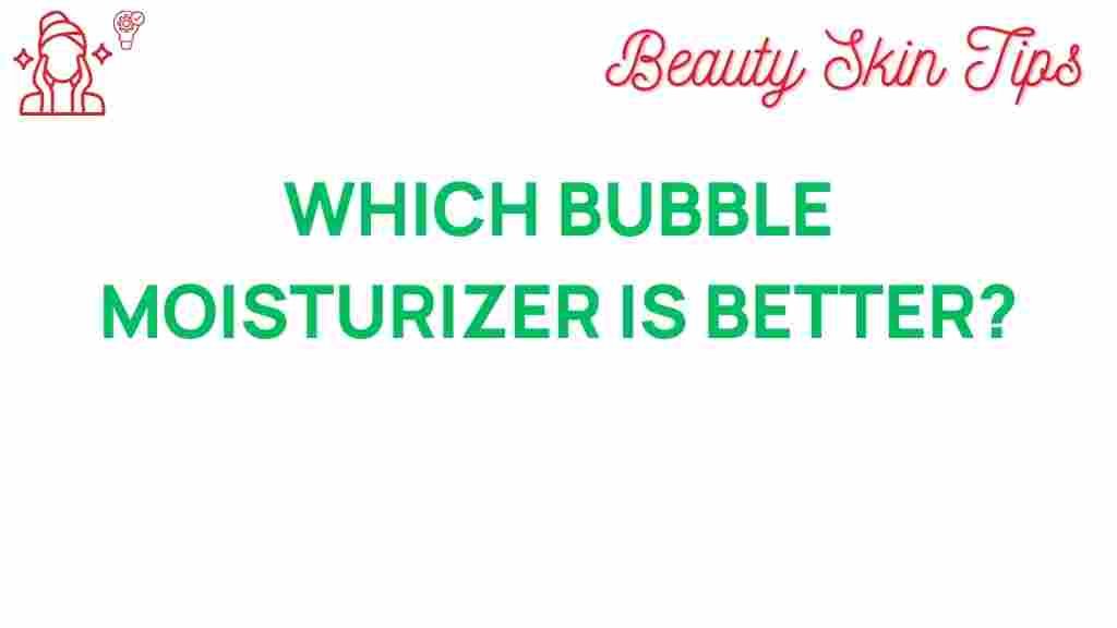 bubble-moisturizer-comparison