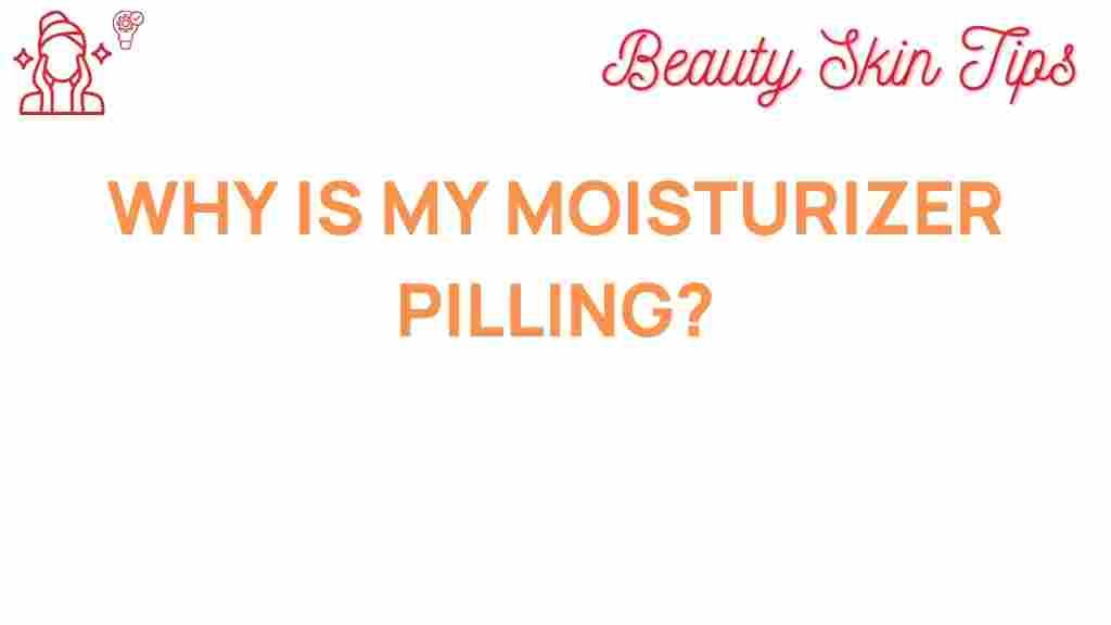 moisturizer-pilling-mystery