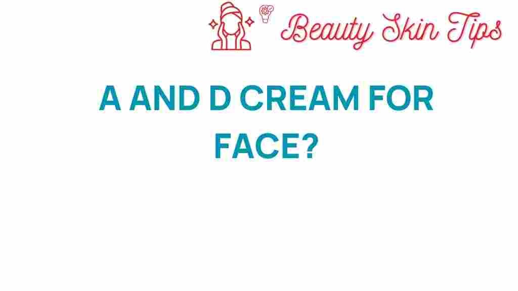 a-and-d-cream-for-face